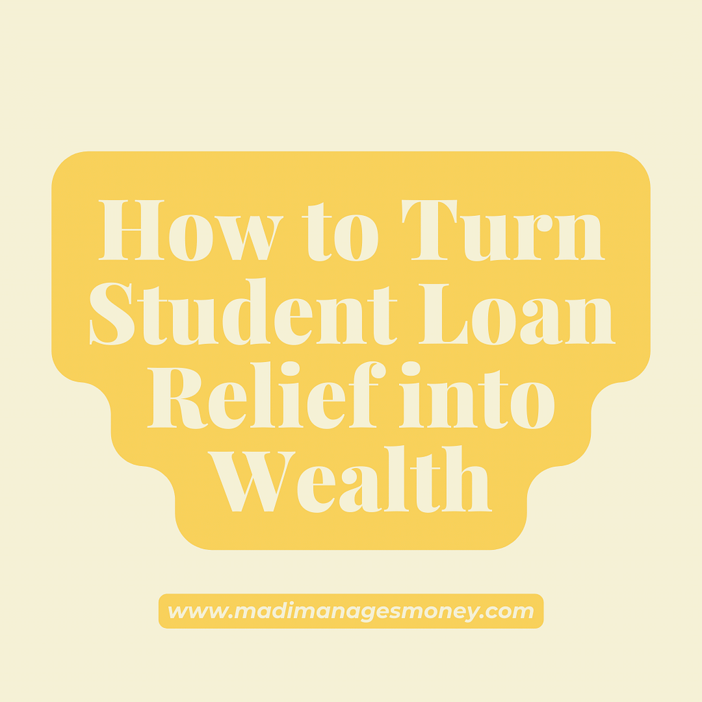 how to turn student loan relief into wealth
