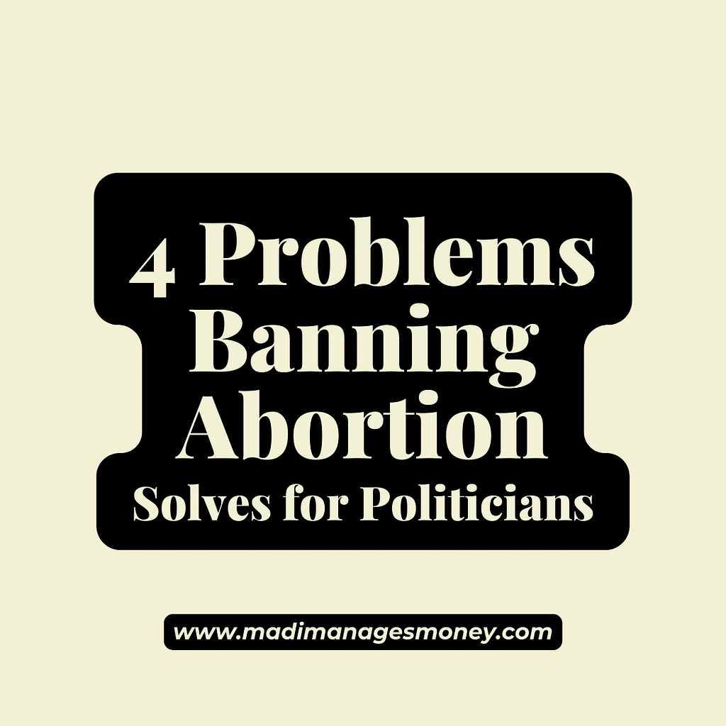 problems banning abortion solves for politicians